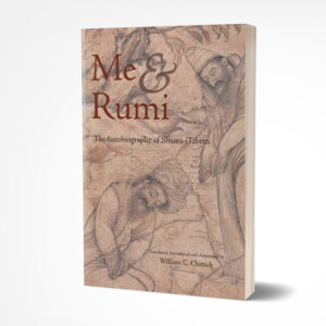 Me and Rumi by William C. Chittick