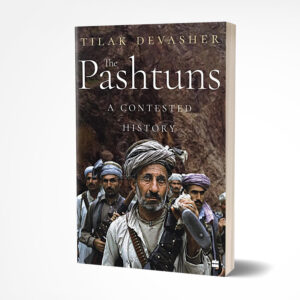 The Pashtuns: A Contested History by Tilak Devasher