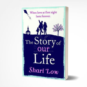 The Story of Our Life by Shari Low