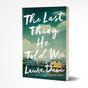 The Last Thing He Told Me by Laura Dave