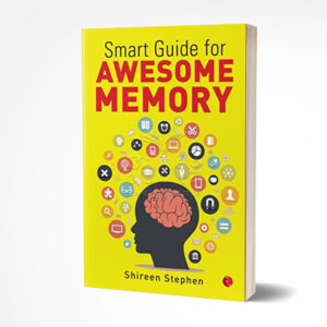 Smart Guide for Awesome Memory by Shireen Stephen