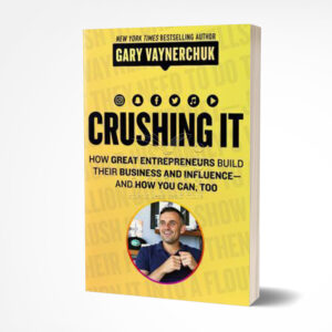 Crushing It by Gary Vaynerchuk