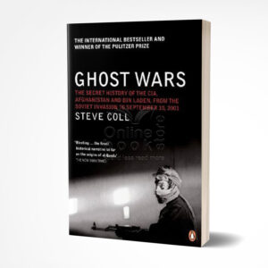 Ghost Wars: The Secret History of the CIA, Afghanistan and Bin Laden by Steve Coll