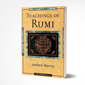 Teachings of Rumi by Rumi , Andrew Harvey