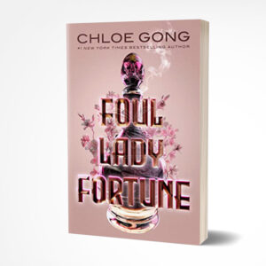 Foul Lady Fortune by Chloe Gong