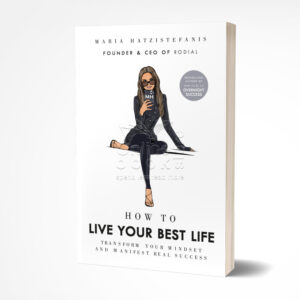 How to Live Your Best Life by Maria Hatzistefanis