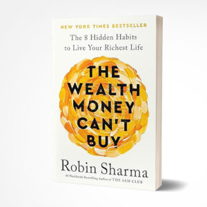 The Wealth Money Can't Buy by Robin S. Sharma